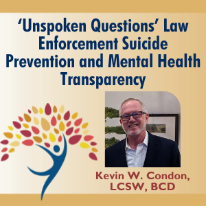 ‘Unspoken Questions’ Law Enforcement Suicide Prevention and Mental Health Transparency