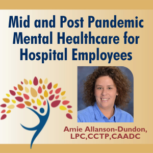 Mid and Post Pandemic Mental Healthcare for Hospital Employees